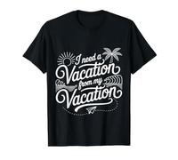 I Need A Vacation from My Vacation Épuisement du Voyage ||- T-Shirt Graphique avec Valeur