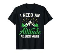 I Need an Altitude Adjustment Voyage Randonnée Montagne T-Shirt