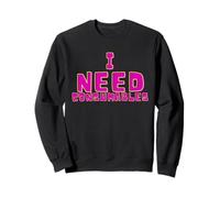 I Need Consumables Blague Amusante pour Joueur vidéo FPS Sweatshirt