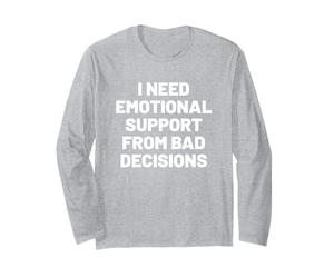 I Need Emotional Support from Bad Decisions Manche Longue