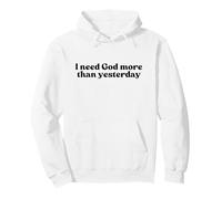 I Need God More Than Yesterday Jesus Christian Faith Worship Sweat à Capuche