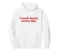 I Need Jesus Every Day, Christian Faith Worship Religious Sweat à Capuche