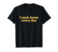 I Need Jesus Every Day Shirt God Faith Religious Christian T-Shirt