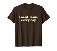 I Need Jesus Every Day Shirt God Faith Religious Christian T-Shirt
