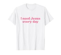 I Need Jesus Every Day Shirt God Faith Religious Christian T-Shirt