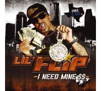I Need Mine by Lil Flip (2007-03-27)