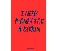 I Need Money for a Birkin: The guest book for bold celebrations, big goals & bigger style