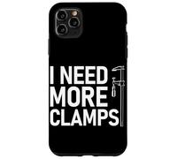I Need More Clamps Woodworking Amusant Menuiserie Artisan Coque pour iPhone 11 Pro Max