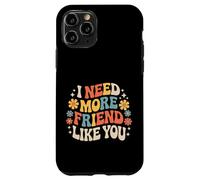 I Need More Friend Like You Copain de Connexion - Coque pour iPhone 11 Pro