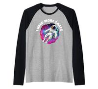I Need More Space Astronaute Espace Galaxie Art Manche Raglan