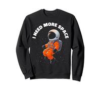 I Need More Space Astronaute Espace Galaxie Art Sweatshirt
