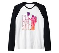 I Need More Space Austronaut, Les astronautes sont des Manche Raglan