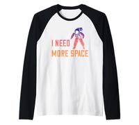 I Need More Space Austronaut, Les astronautes sont des Manche Raglan