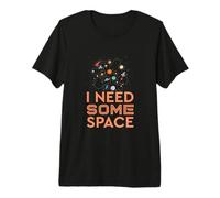 I Need Some Space - Planètes, Terre, Soleil, Science Kids, Adultes T-Shirt Haut de Gamme