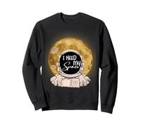 I Need Space My Astronaute Moon Mars Planets Sweatshirt