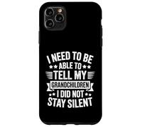 I Need To Be Able To Tell My Grandchildren I Did Not Stay Coque pour iPhone 11 Pro Max