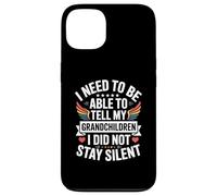 I Need To Be Able To Tell My Grandchildren I Did Not Stay Coque pour iPhone 13