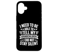 I Need To Be Able To Tell My Grandchildren I Did Not Stay Coque pour iPhone 16 Plus