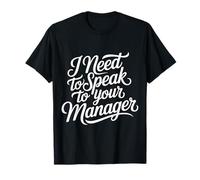 I Need to Speak to Your Manager Sarcasme Viral - T-Shirt