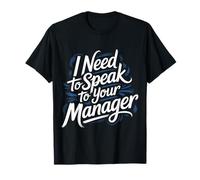 I Need to Speak to Your Manager Sarcasme Viral - T-Shirt