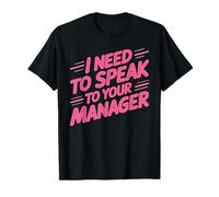 I Need to Speak to Your Manager Sarcasme Viral T-Shirt