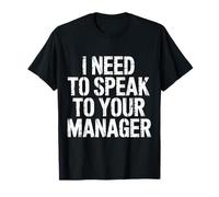 I Need to Speak to Your Manager Sarcasme Viral - T-Shirt