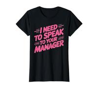 I Need to Speak to Your Manager Sarcasme Viral T-Shirt Graphique avec Valeur