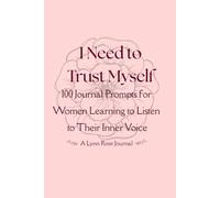 I Need to Trust Myself: 100 Journal Prompts for Women Learning to Listen to Their Inner Voice (Black & White Edition)