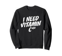 I Need Vitamin Cash Liberté financière Argent Riche Réussite Sweatshirt