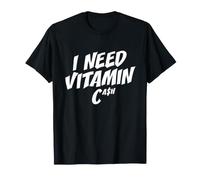 I Need Vitamin Cash Liberté financière Argent Riche Réussite T-Shirt