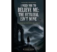 I NEED YOU TO BELIEVE ME: THE BETRAYAL ISN'T MINE