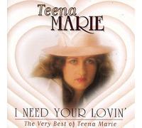 I Need Your Lovin: Best of by Teena Marie