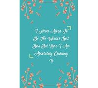 I Never Asked To Be The World's Best Boss But Here I Am Absolutely Crushing It: 2020-2024: White & Gold 5 Year Planner ,Blank Lined Notebook For Writing