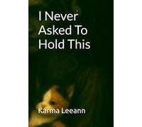 I Never Asked To Hold This
