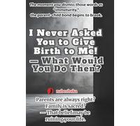 I Never Asked You to Give Birth to Me! - What Then?