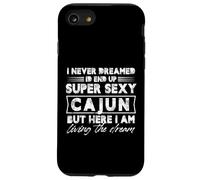 I Never Dreamed I End Up Cajun Super Sexy But Here I Am Coque pour iPhone SE (2020) / 7/8