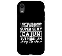 I Never Dreamed I End Up Cajun Super Sexy But Here I Am Coque pour iPhone XR