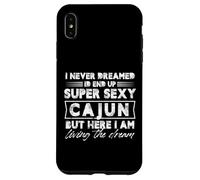 I Never Dreamed I End Up Cajun Super Sexy But Here I Am Coque pour iPhone XS Max