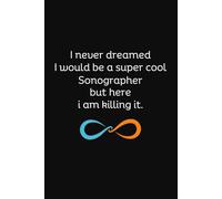 I never dreamed I would be a super cool Sonographer: Lined Notebook Journal Gifts (120 Pages)