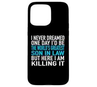 I Never Dreamed I'd Be The World's Greatest Son in Law Coque pour iPhone 15 Pro Max