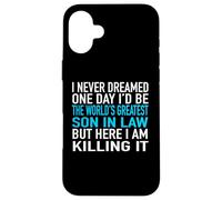 I Never Dreamed I'd Be The World's Greatest Son in Law Coque pour iPhone 16 Plus