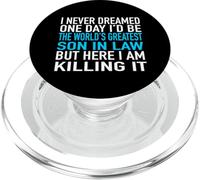 I Never Dreamed I'd Be The World's Greatest Son in Law PopSockets PopGrip pour MagSafe