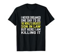 I Never Dreamed I'd Be The World's Greatest Son in Law T-Shirt
