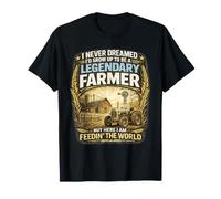 I Never Dreamed I'd Grow Up to Be a Legendary Farmer T-Shirt