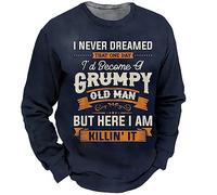 I Never Dreamed That I'd Become A Grumpy Old Man T-Shirt Hommes Drôle Lettre Imprimée T-Shirt Manches Longues Slim Fit Tee Tops