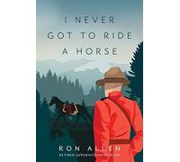 I Never Got To Ride A Horse