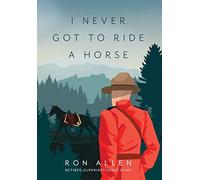 I Never Got To Ride A Horse