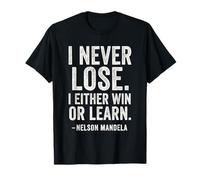 I Never Lose I Either Win Or Learn - Citations de Motivation T-Shirt