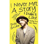 I Never Met a Story I Didn't Like – Mostly True Tall Tales