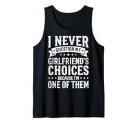 I Never Question My Girlfriends Choices Débardeur